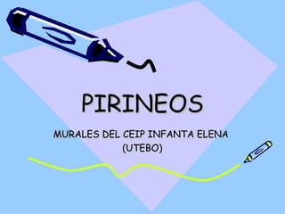 PIRINEOS MURALES DEL CEIP INFANTA ELENA  (UTEBO) 