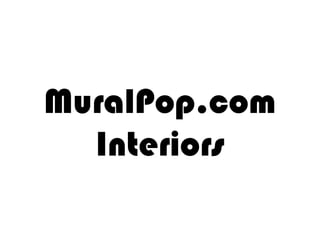 MuralPop.com Interiors 