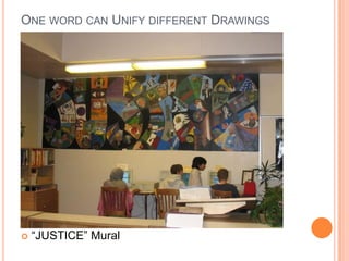 ONE WORD CAN UNIFY DIFFERENT DRAWINGS
“JUSTICE” Mural