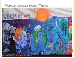 MURALS USUALLY HAVE A THEME