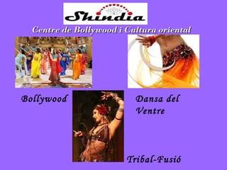 Dansa del Ventre Bollywood Tribal-Fusió Centre de Bollywood i Cultura oriental 