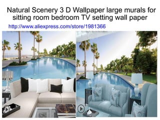 Natural Scenery 3 D Wallpaper large murals for
sitting room bedroom TV setting wall paper
http://www.aliexpress.com/store/1981366
 