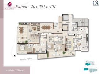 Planta - 201,301 e 401




 Aptos: 201, 301 e 401
Área Priv.: 273,04m²
 