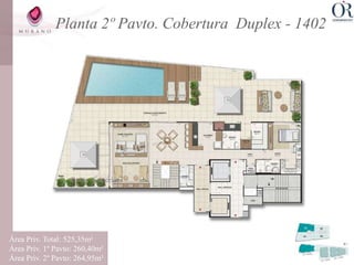 Planta 2º Pavto. Cobertura Duplex - 1402




                   Pavto. Superior




Área Priv. Total: 525,35m²
Área Priv. 1º Pavto: 260,40m²
Área Priv. 2º Pavto: 264,95m²
 