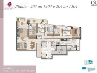Planta - 203 ao 1303 e 204 ao 1304




Área Priv.:
Col 03- 187,77m², Col 04- 187,43m²
 
