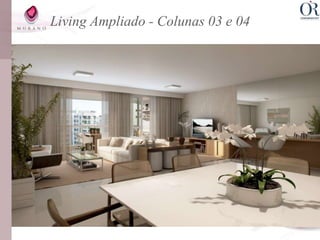 Living Ampliado - Colunas 03 e 04
 