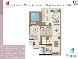 Planta 2º Pavto. Cobertura Duplex - 1403 e 1404




Área Priv. Total:
Col 03 325,32m², Col 04 324,75m²
Área Priv. 1º Pavto:
Col 03 148,04m², Col 04 147,76m²
Área Priv. 2º Pavto:
Col 03 177,28m², Col 04 176,99m²
 