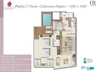 Planta 2º Pavto. Cobertura Duplex - 1401 e 1402




Área Priv. Total:
Col 01 271,42m², Col 02 270,59m²
Área Priv. 1º Pavto:
Col 01 118,70m², Col 02 118,71m²
Área Priv. 2º Pavto:
Col 01 152,72m², Col 02 151,88m²
 
