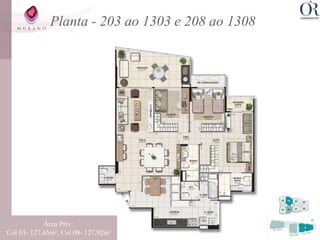 Planta - 203 ao 1303 e 208 ao 1308




            Área Priv.:
Col 03- 127,65m², Col 08- 127,92m²
 