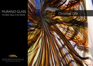 MURANO GLASS	

The Best Glass in the World	

 Christmas Gifts	

 