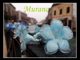 Murano
 