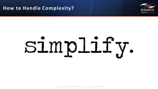 How	
  to	
  Handle Complexity?
Copyright ©2015 Mirantis, Inc. All rights reserved
 