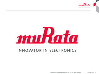 1Copyright © Murata Manufacturing Co., Ltd. All rights reserved. 20 July 2020
 