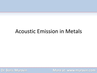 Acoustic Emission in Metals
 