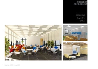 PROJECT
                              REFERENCE



                               FOSTER WHEELER

                                Shanghai / China

                                      6,400 sqm




Copyright © 2010 Muraya DCE
 