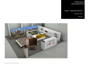 PROJECT
                                        REFERENCE

                              MALMÖ – URBAN BEST PRACTICES

                                             Shanghai / China

                                                    400 sqm




Copyright © 2010 Muraya DCE
 