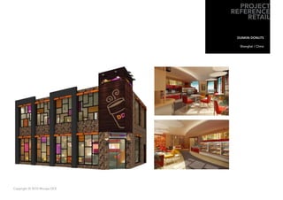 PROJECT
                              REFERENCE
                                  RETAIL

                               DUNKIN DONUTS

                                Shanghai / China




Copyright © 2010 Muraya DCE
 