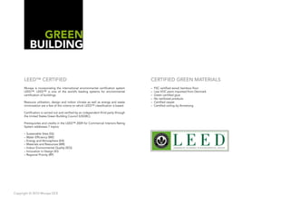 GREEN
          BUILDING


      LEED™ CERTIFIED                                                                   CERTIFIED GREEN MATERIALS
      Muraya is incorporating the international environmental certification system      –   FSC certified wood; bamboo floor
      LEED™. LEED™ is one of the world’s leading systems for environmental              –   Low VOC paint imported from Denmark
      certification of buildings.                                                       –   Green certified glue
                                                                                        –   No rainforest products
      Resource utilization, design and indoor climate as well as energy and waste       –   Certified carpet
      minimization are a few of the criteria on which LEED™ classification is based.    –   Certified ceiling by Armstrong

      Certification is carried out and verified by an independent third party through
      the United States Green Building Council (USGBC).

      Prerequisites and credits in the LEED™ 2009 for Commercial Interiors Rating
      System addresses 7 topics:

      – Sustainable Sites (SS)
      – Water Efficiency (WE)
      – Energy and Atmosphere (EA)
      – Materials and Resources (MR)
      – Indoor Environmental Quality (IEQ)
      – Innovation in Design (ID)
      – Regional Priority (RP)




Copyright © 2010 Muraya DCE
 