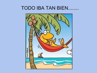 TODO IBA TAN BIEN........ 