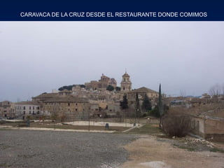 CARAVACA DE LA CRUZ DESDE EL RESTAURANTE DONDE COMIMOS
 