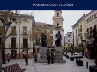 PLAZA DE CARAVACA DE LA CRUZ
 