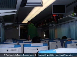 O Trenhotel da Renfe. Esperam-me dez horas até Madrid e mais 4h até Múrcia...
 