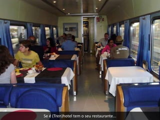 Se é (Tren)hotel tem o seu restaurante...
 
