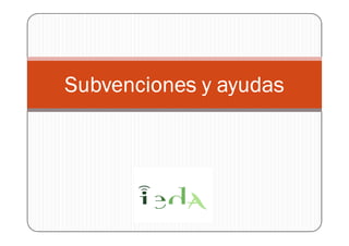 Subvenciones y ayudas
 