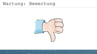 Wartung: Bewertung
 