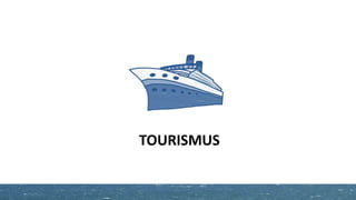 TOURISMUS
 