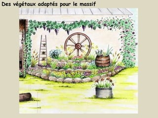 Des végétaux adaptés pour le massif
 