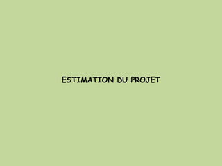 ESTIMATION DU PROJET
 