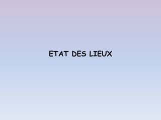 ETAT DES LIEUX
 
