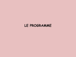 LE PROGRAMME
 