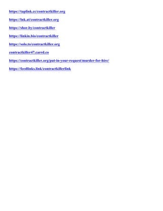 https://taplink.cc/contractkiller.org
https://lnk.at/contractkiller.org
https://shor.by/contractkiller
https://linkin.bio/contractkiller
https://solo.to/contractkiller.org
contractkiller47.carrd.co
https://contractkiller.org/put-in-your-request/murder-for-hire/
https://feedlinks.link/contractkillerlink
 