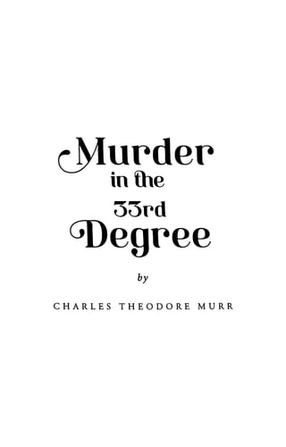 t^lurdev
in Îhe
55rd
^Degree
CHARLES THEODORE MURR
 