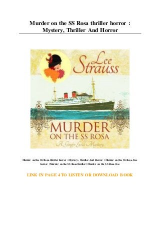 Murder on the SS Rosa thriller horror :
Mystery, Thriller And Horror
Murder on the SS Rosa thriller horror : Mystery, Thriller And Horror | Murder on the SS Rosa free
horror | Murder on the SS Rosa thriller | Murder on the SS Rosa free
LINK IN PAGE 4 TO LISTEN OR DOWNLOAD BOOK
 