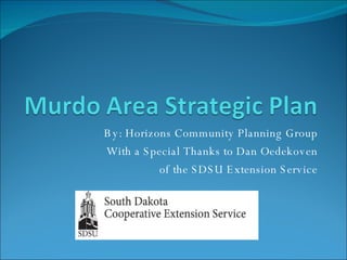 By: Horizons Community Planning Group With a Special Thanks to Dan Oedekoven of the SDSU Extension Service 