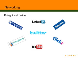 Networking
Doing it well online…..
 