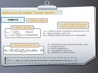 Habitat Quality Map
𝑸 𝒙𝒋 = 𝑯𝒋 𝟏 −
𝑫 𝒙𝒋
𝒛
𝑫 𝒙𝒋
𝒛
+ 𝒌 𝒛
Results of "Habitat Quality" model
𝑫 𝒙𝒋 = †
𝒓F𝟏
𝑹
†
𝒋F𝟏
𝒀 𝒓
𝒘 𝒓
∑ 𝒓F...