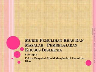 Mashetah
                                                 Oleh : Nur Kareena Aqila, Nurfatinna dan Iffah
    MURID PEMULIH...