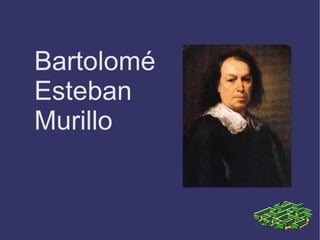Bartolomé
Esteban
Murillo
 