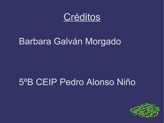 Créditos

Barbara Galván Morgado



5ºB CEIP Pedro Alonso Niño
 
