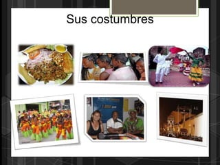 Sus costumbres
 