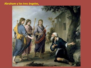 Abraham	y	los	tres	ángeles,		
 