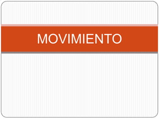 MOVIMIENTO
 
