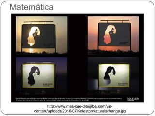 Matemática




             http://www.mas-que-dibujitos.com/wp-
     content/uploads/2010/07/KolestonNaturalschange.jpg
 