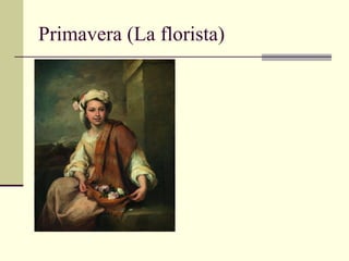 Primavera (La florista)
 