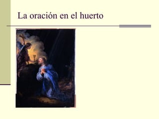 La oración en el huerto
 