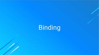 Binding
 